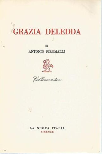 Piromalli, Antonio. - GRAZIA DELEDDA DI ANTONIO PIROMALLI COLLANA CRITICA