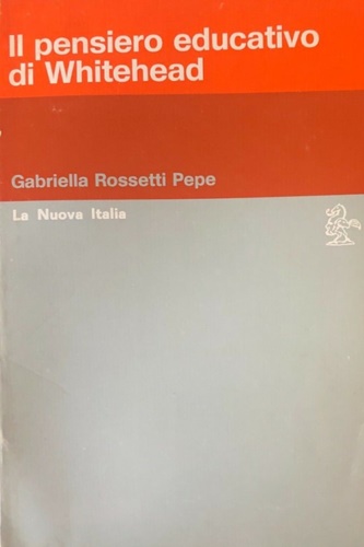Rossetti Pepe, Gabriella. - Il pensiero educativo di Whitehead.