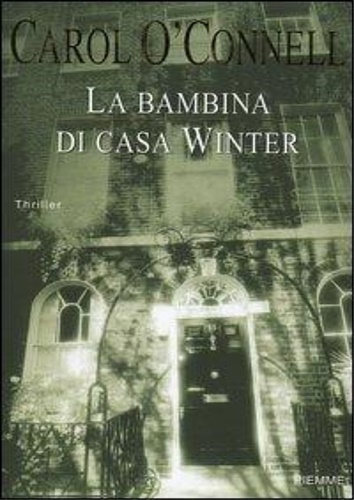 O'Connel,Carol. - La bambina di casa Winter.