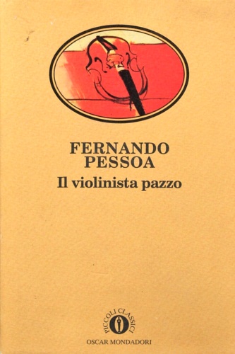 Pessoa, Fernando. - Il violinista pazzo.