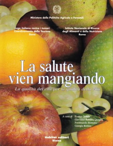 Nobile,Franco. Quaglia,Giovanni Battista. Romano,Ferdinando. Romeo,Giorgia (a cura di). - La salute vien mangiando. La qualit dei cibi per la qua