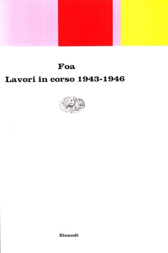 Foa,Vittorio. - Lavori in corso 1943-1946.
