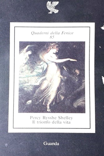 Shelley, Percy Bysshe. - Il trionfo della vita.