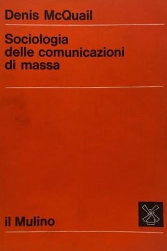 McQuail, Denis. - Sociologia delle comunicazioni di massa.