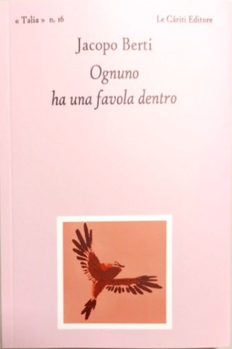 Berti,Jacopo. - Ognuno ha una favola dentro.
