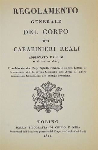 -- - Regolamento Generale del Corpo dei Carabinieri Reali approvato da S.M. il 16 ottobre 1822. Preceduto dai due Regi bigliet