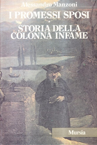 Manzoni,Alessandro. - I promessi sposi-Storia della colonna infame.