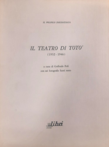 Fofi, Goffredo (a cura di). - Il teatro di Tot 1932-1946. Il testo in carattere Garamond