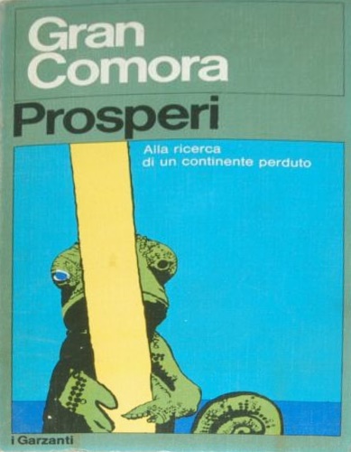Prosperi,Franco. - Gran Comora. Alla ricerca di un continente perduto.