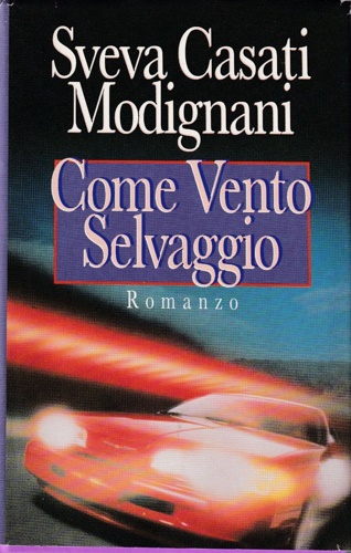 Casati Modigliani,Sveva. - Come vento selvaggio.