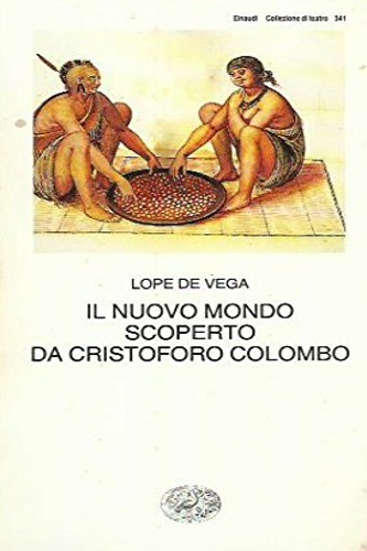 De Vega, Lope. - Il nuovo mondo scoperto da Cristoforo Colombo.