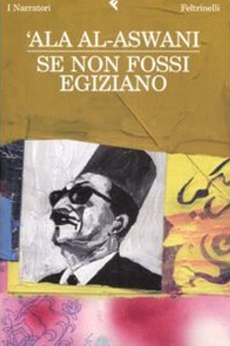 Al-Aswani, Ala. - Se non fossi egiziano.