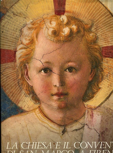 Scudieri,M. Ciatti,M. Bonsanti,G.e altri. - La Chiesa e il Convento di San Marco a Firenze. Vol.II.