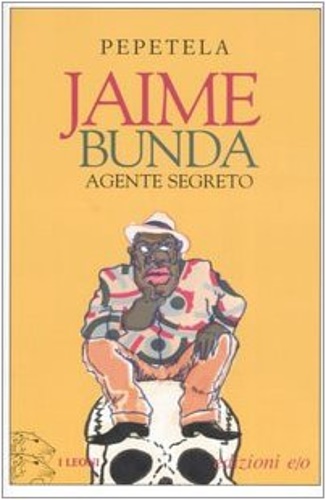 Pepetela. - Jaime Bunda, agente segreto. Racconto di alcuni misteri.