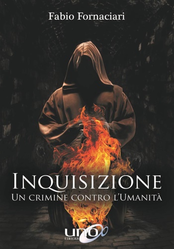 Fornaciari,Fabio. - Inquisizione. Un crimine contro l'umanit.