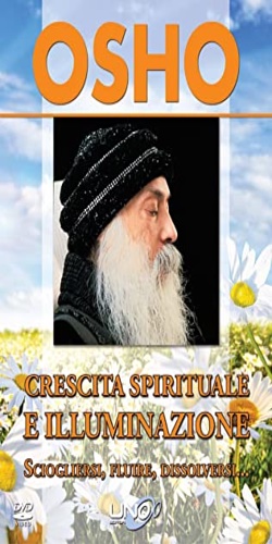 Osho - Crescita Spirituale e Illuminazione. Sciogliersi, fluire, dissolver