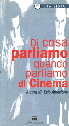 -- - Di cosa parliamo quando di cinema. Riflessioni su cinema , critica e quant'altro. Interviste a Irene Bignardi, G