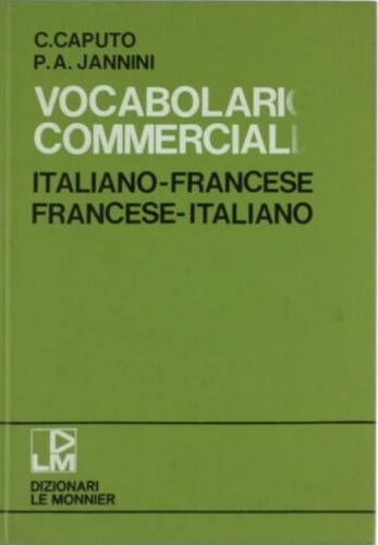 Caputo, C. Jannini, P.A. - Vocabolario commerciale. Italiano-Francese. Francese-Italiano.