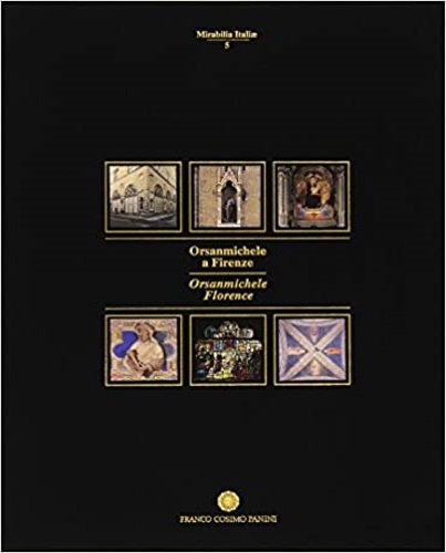 Grifoni,Paola. Nannelli,Francesca. Pisetta,Claudio e altri. - Orsanmichele a Firenze. Orsanmichele Florence.