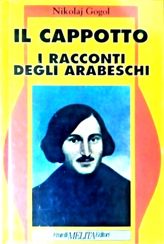 Gogol,Nikolaj. - Il cappotto. I racconti degli arabeschi. Il naso. Il calesse. Roma.