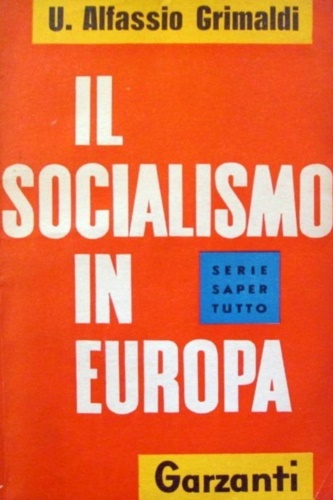 Grimaldi, U. Alfassio. - Il socialismo in Europa.