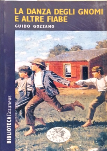 Gozzano,Guido. - La danza degli gnomi e altre fiabe.