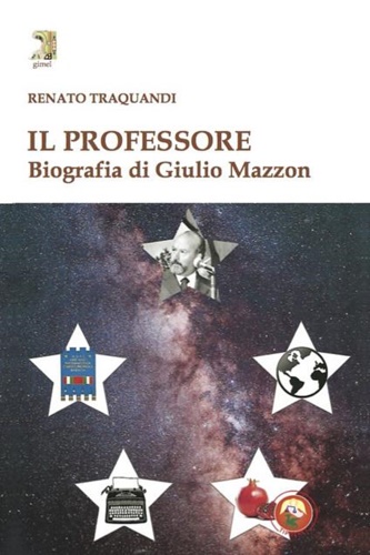 Traquandi,Renato. - Il professore. Biografia di Giulio Mazzon.