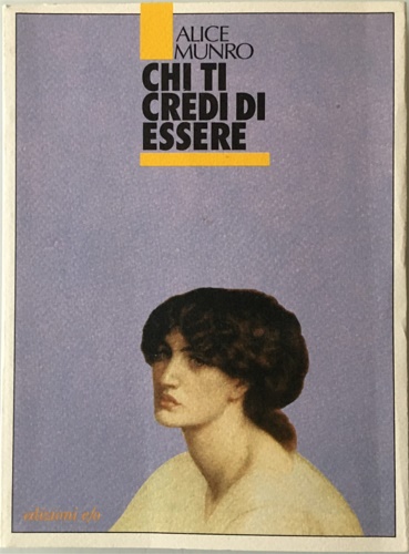 Munro,Alice. - Chi ti credi di essere?