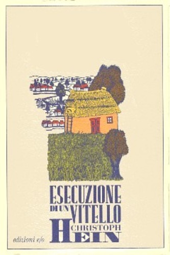 Hein,Christoph. - Esecuzione di un vitello.