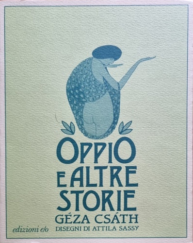 Csath,Geza. - Oppio e altre storie.