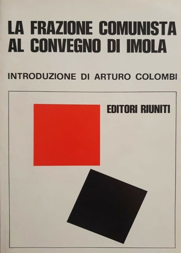 -- - La frazione comunista al convegno di Imola. 28-29 novembre 1920. Atti de