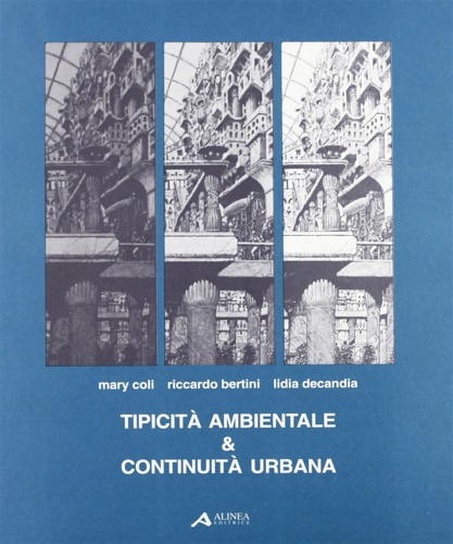 Coli,Mary,. Bertini,Riccardo. Decandia,Lidia. - Tipicit ambientale e continuit urbana.