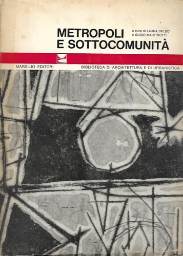 Balbo,Laura. Martinotti,Guido (a cura di). - Metropoli e sottocomunit.
