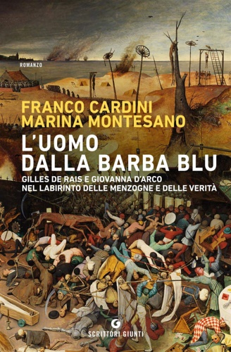 Cardini,Franco. - L'uomo dalla barba blu. Gilles de Rais e Giovanna d'Arco nel labirinto delle menzogne e delle verit.