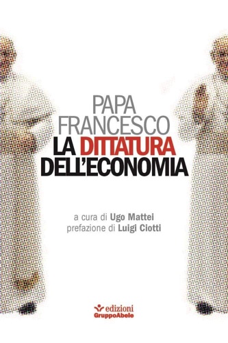 Papa Francesco. - La dittatura dell'economia.