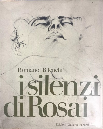 Bilenchi,Romano. - I silenzi di Rosai.
