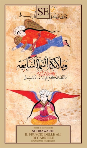 Shihab al-din Yahya Suhrawardi. - Il fruscio delle ali di Gabriele. Racconti esoterici.