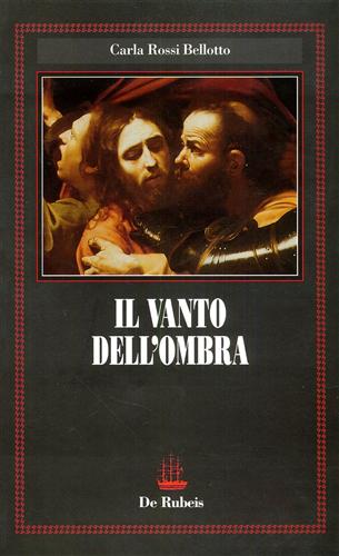 Rossi Bellotto,C. - Il vanto dell'ombra.