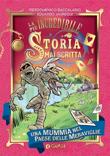Juregui,Eduardo. Baccalario,Pierdomenico. - Una Mummia nel paese delle meraviglie. La pi incredibile storia mai