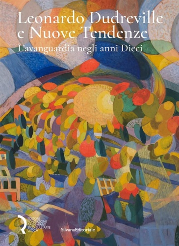 Catalogo della Mostra: - Leonardo Dudreville e Nuove Tendenze Lavanguardia negli anni Dieci.