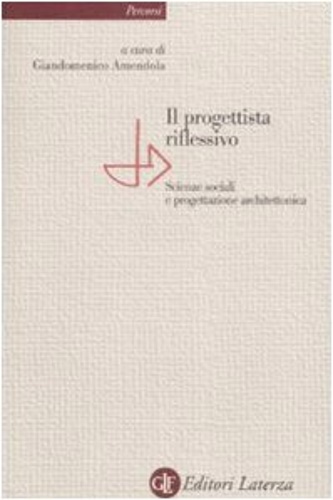 -- - Il progettista riflessivo. Scienze sociali e progettazione architettonica.