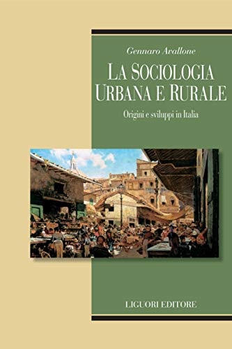 Avallone,Gennaro. - La sociologia urbana e rurale: Origini e sviluppi in Italia.