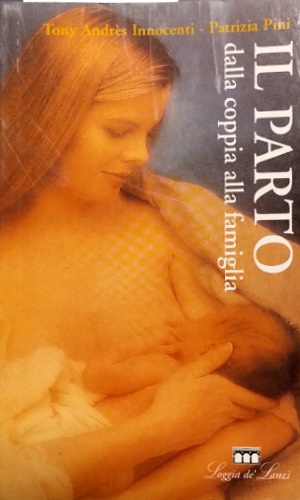 Innocenti,Tony Andres. Pini,Patrizia. - Il parto dalla coppia alla famiglia.