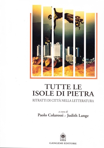 -- - Tutte le isole di pietra. Ritrattidi citt nella letteratura.