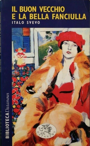 Svevo,Italo. - Il buon vecchio e la bella fanciulla.