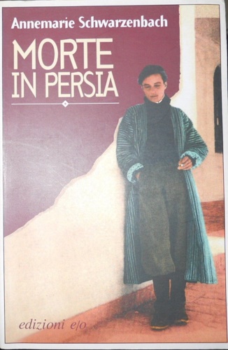 Schwarzenbach,Annemarie. - Morte in Persia.
