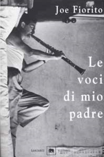 Fiorito, Joe. - Le voci di mio padre.