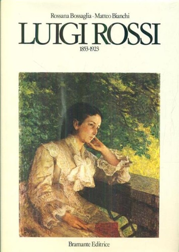 Rossana Bossaglia. Bianchi,M. - Luigi Rossi 1853-1923.