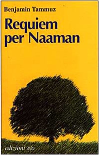 Tammuz,Benjamin. - Requiem per Naaman. Cronaca di discorsi famigliari (1895-1974).