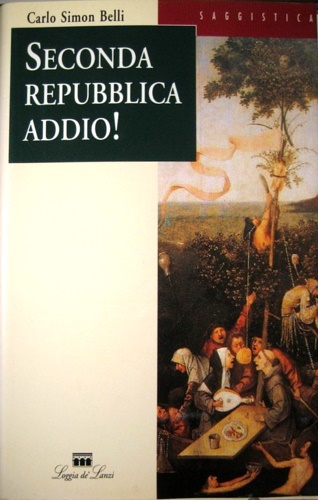 Belli,Carlo Simon. - Seconda Repubblica addio.